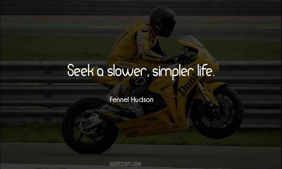 Simpler Life Quotes #349459
