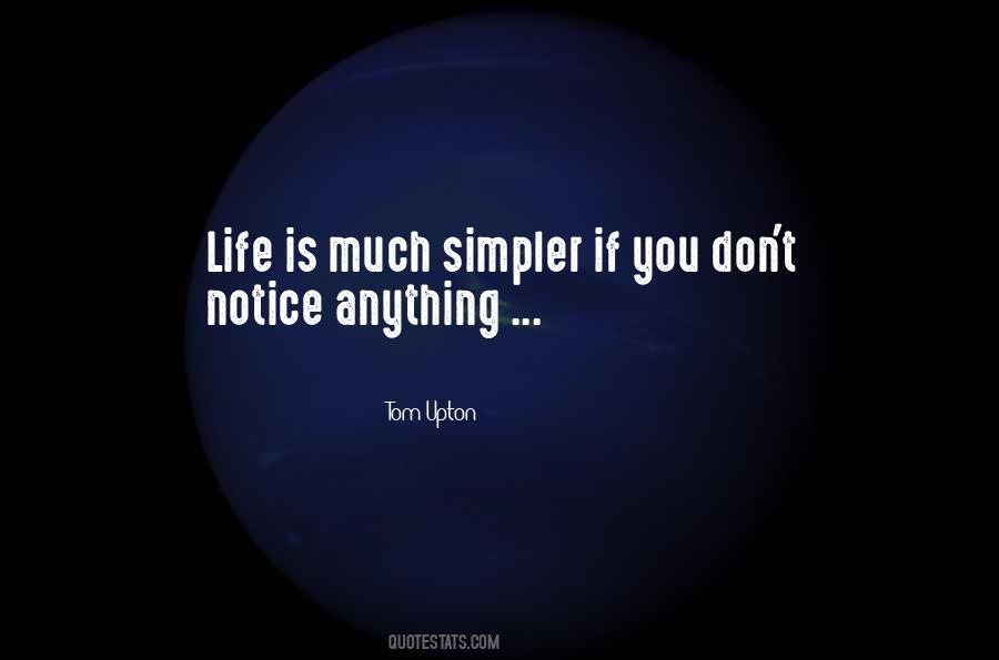 Simpler Life Quotes #477043