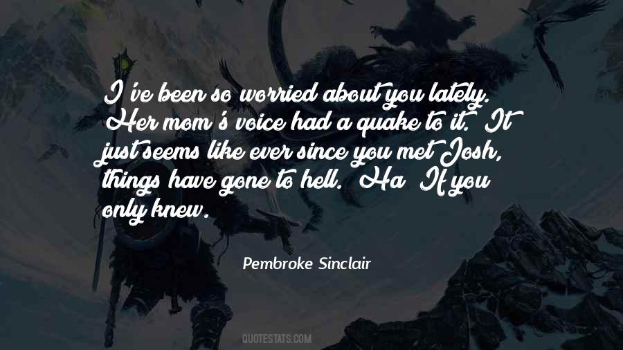 Since You've Been Gone Quotes #1567402