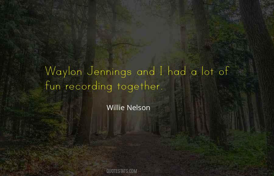 Quotes About Willie Nelson #606573