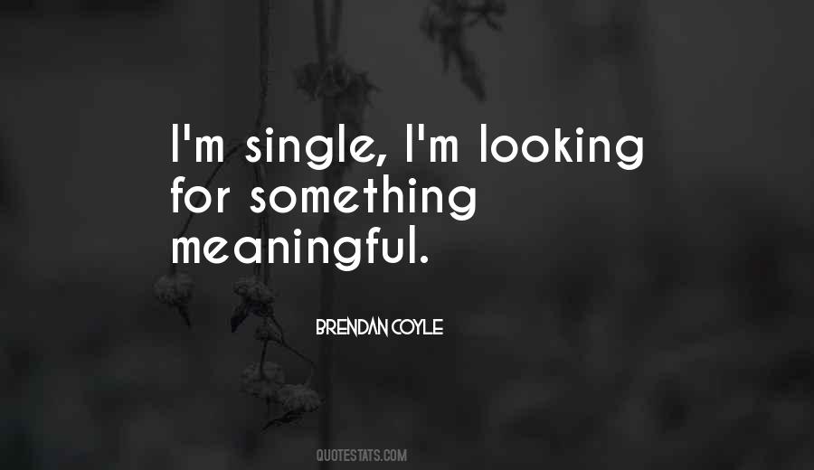 Single And Not Looking Quotes #1128643