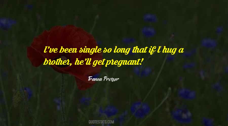 Single And Pregnant Quotes #1644058