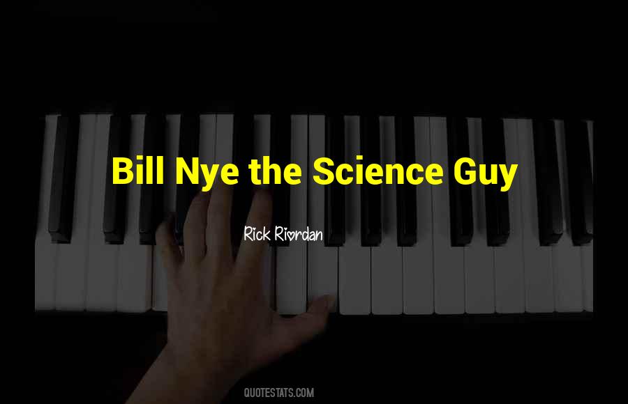 Quotes About Bill Nye #874760
