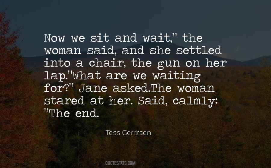 Sit And Wait Quotes #1404765