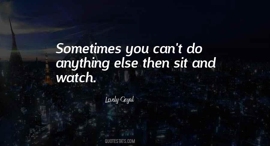 Sit And Watch Quotes #645522