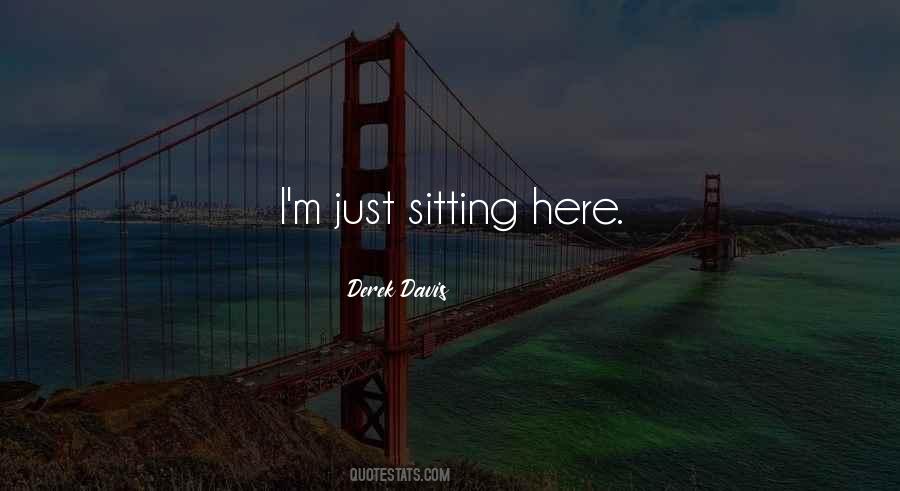 Sitting Here Quotes #598403