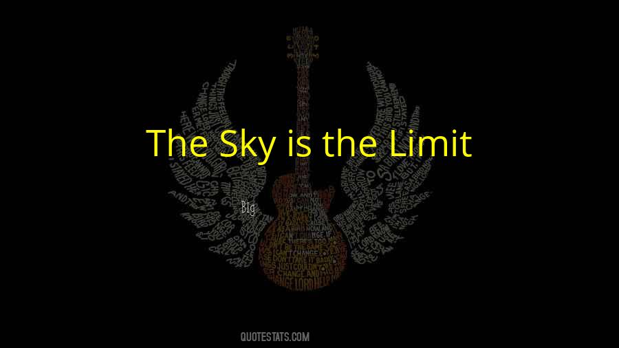 Sky Is Not My Limit Quotes #107747