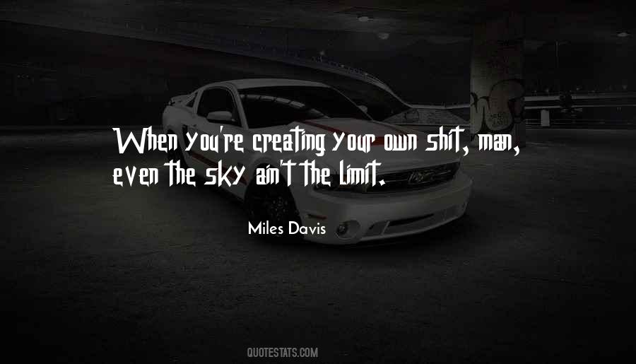 Sky Is Not My Limit Quotes #605270