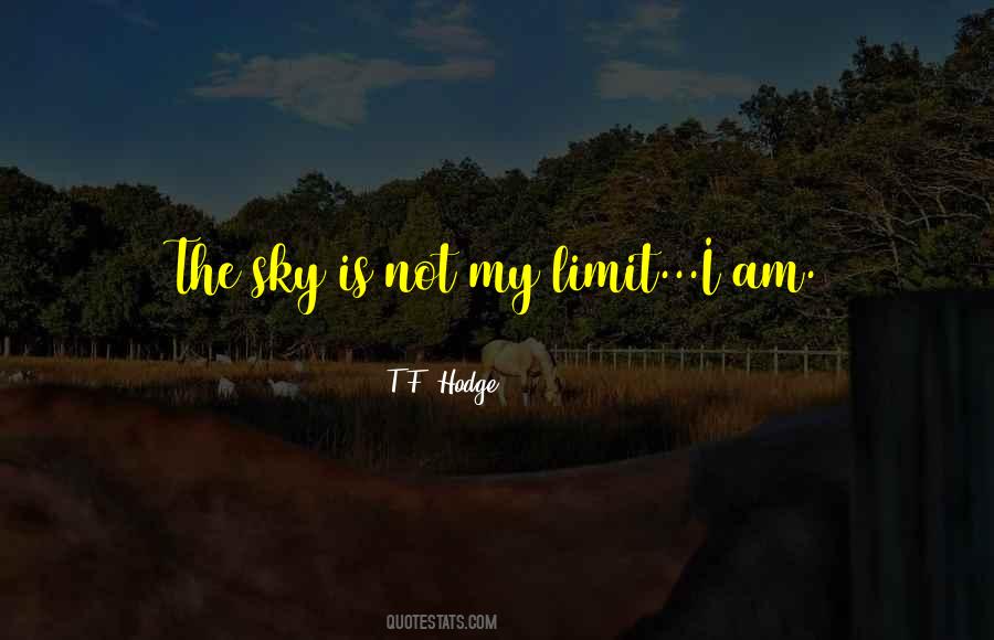 Sky Is Not My Limit Quotes #78937