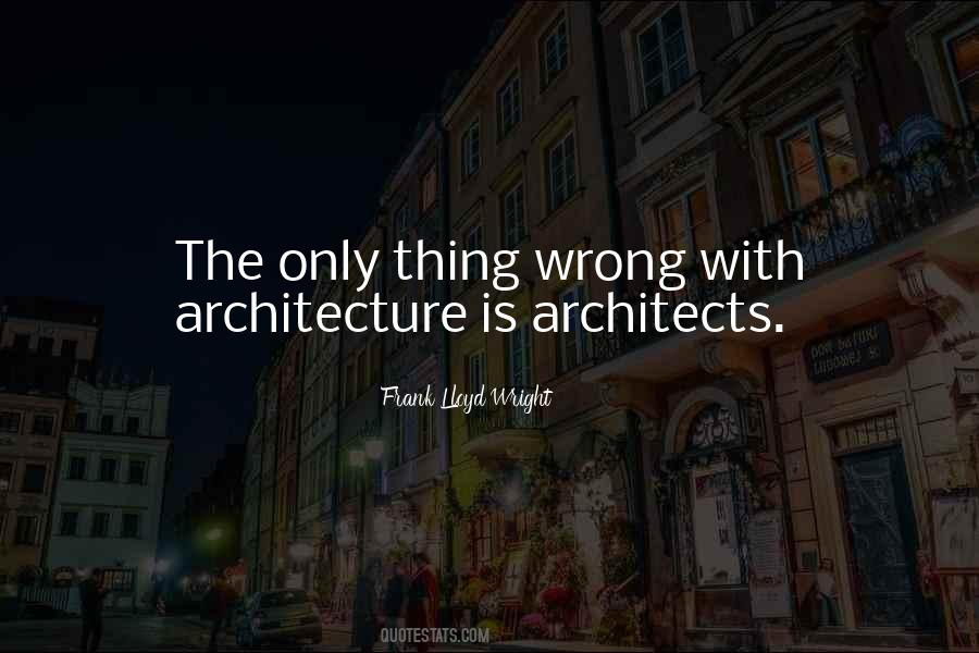 Quotes About Frank Lloyd Wright #187786