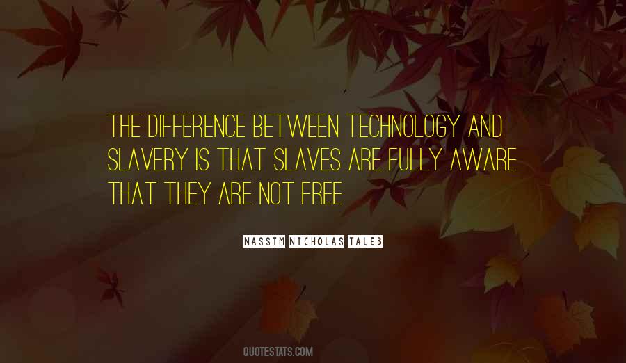Slaves Of Technology Quotes #1706222