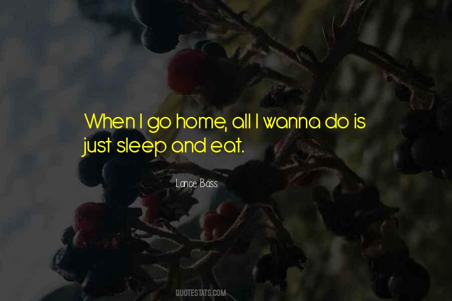 Sleep And Eat Quotes #1508079
