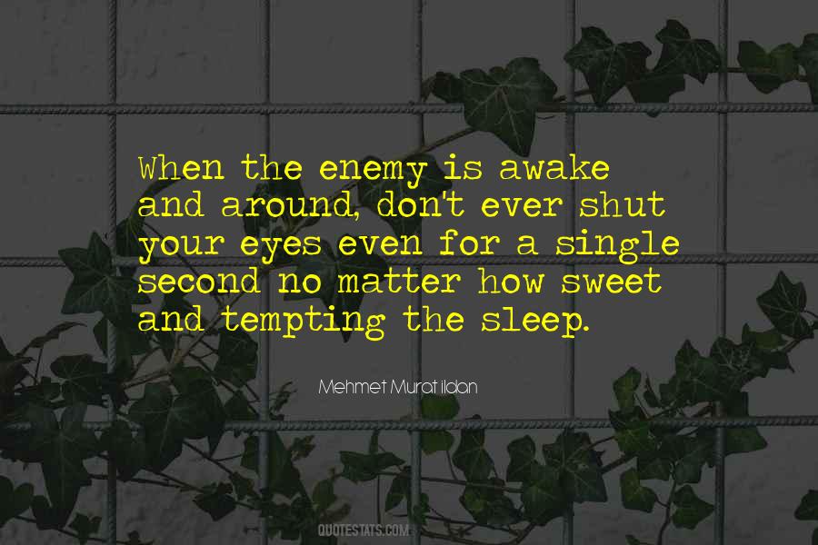 Sleep Is My Enemy Quotes #510628