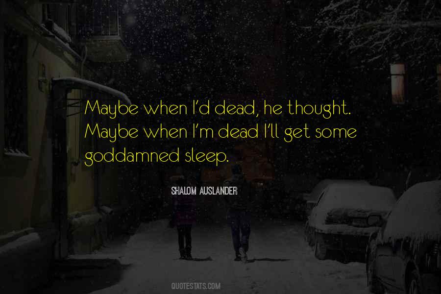 Sleep When I Dead Quotes #1136702