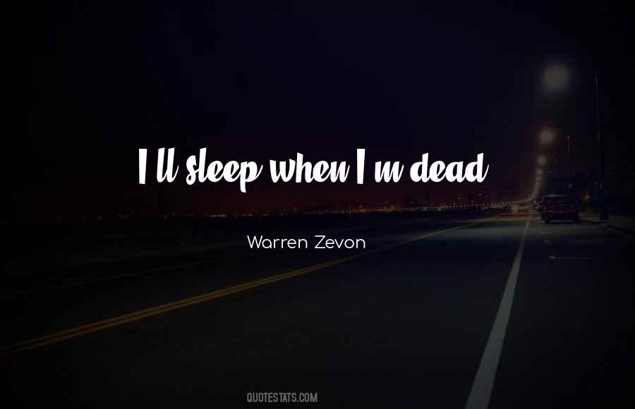 Sleep When I Dead Quotes #1520853