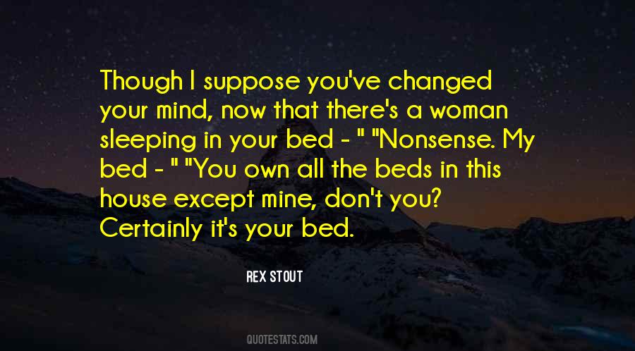 Sleeping In Your Own Bed Quotes #1530999