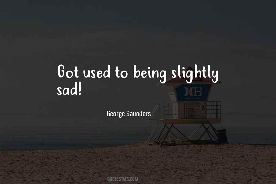 Slightly Sad Quotes #1632117