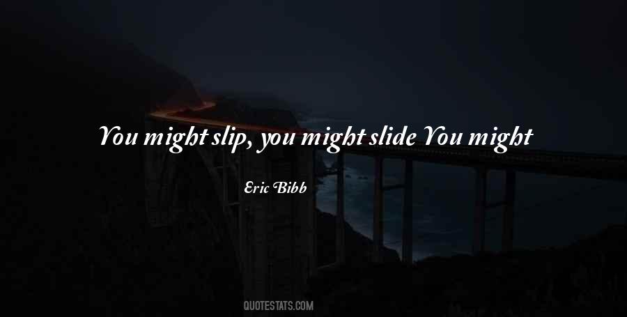 Slip And Slide Quotes #1111247