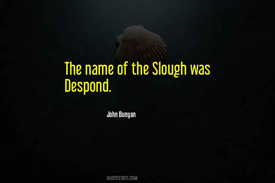Slough Of Despond Quotes #342950