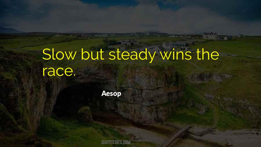 Slow And Steady Wins Quotes #186459