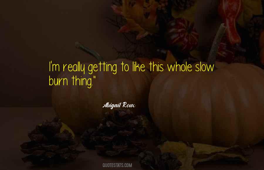 Slow Burn Quotes #899950