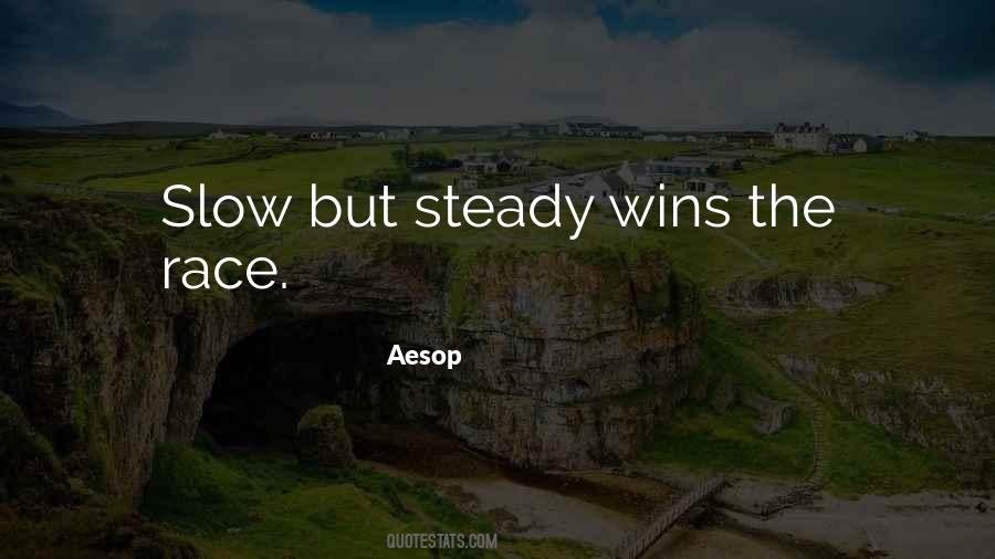 Slow But Steady Wins The Race Quotes #186459