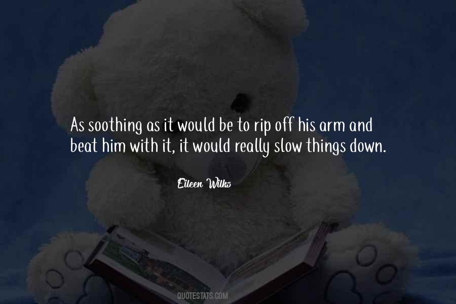 Slow Things Down Quotes #1004180