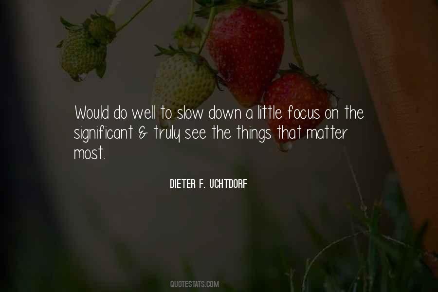 Slow Things Down Quotes #746134