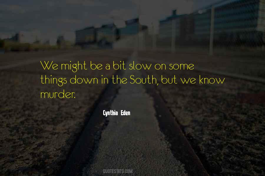 Slow Things Down Quotes #831765