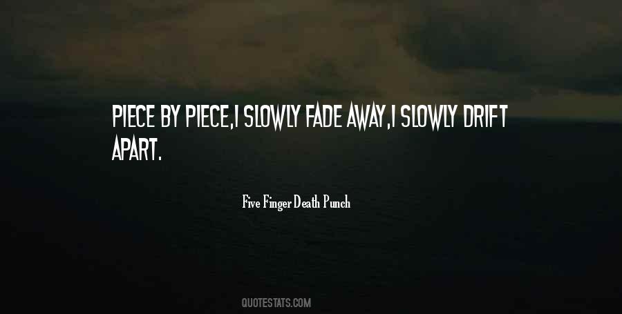 Slowly Fade Away Quotes #41005