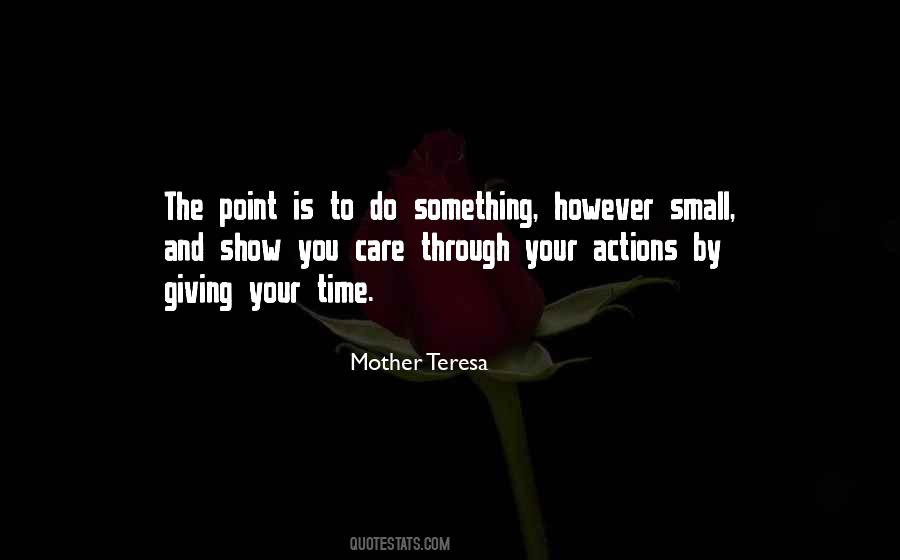 Small Actions Quotes #1509362