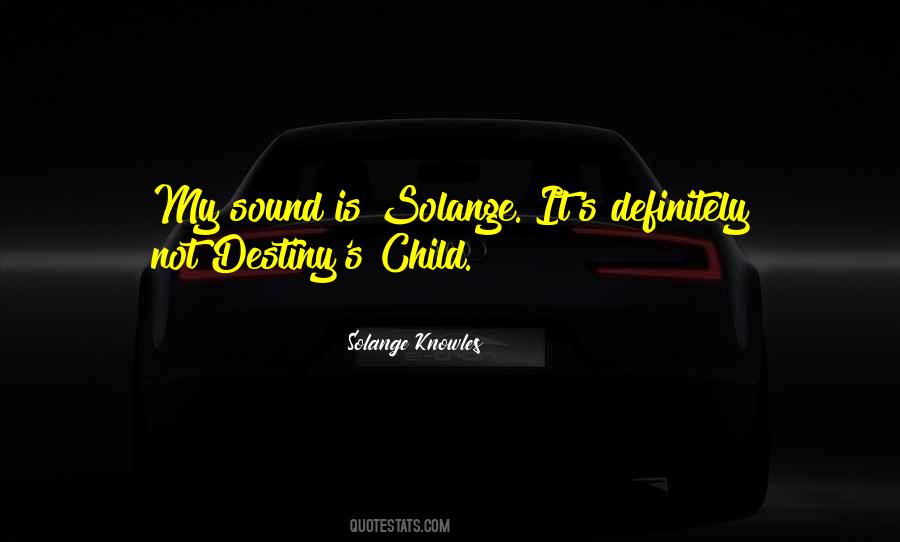 Quotes About Destiny's Child #913423