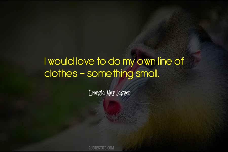 Small Clothes Quotes #1818690