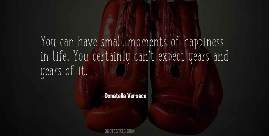 Small Moments Of Happiness Quotes #222052