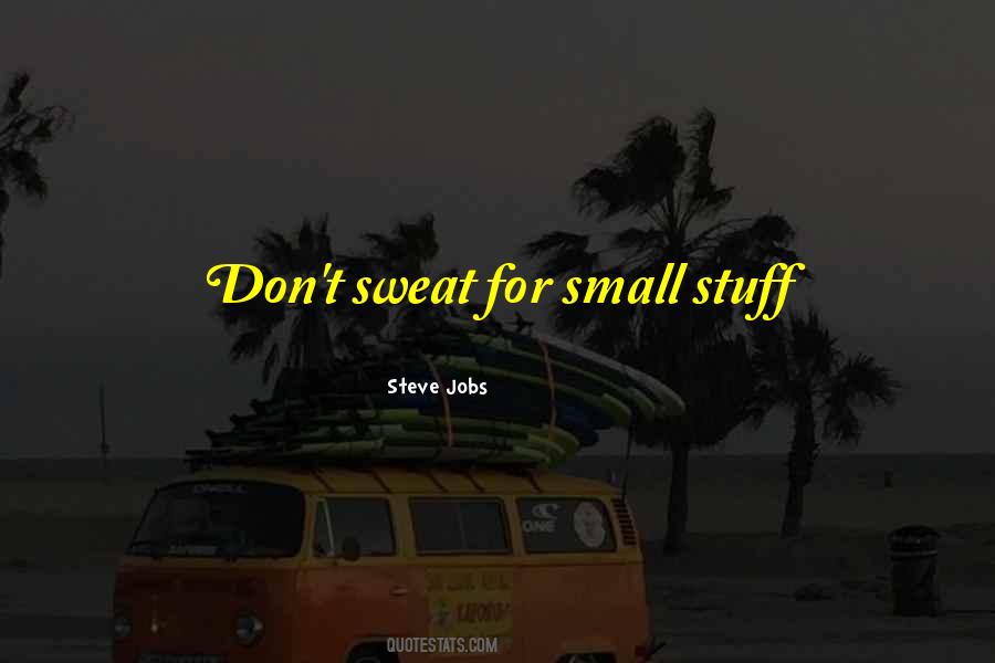 Small Stuff Quotes #1564481