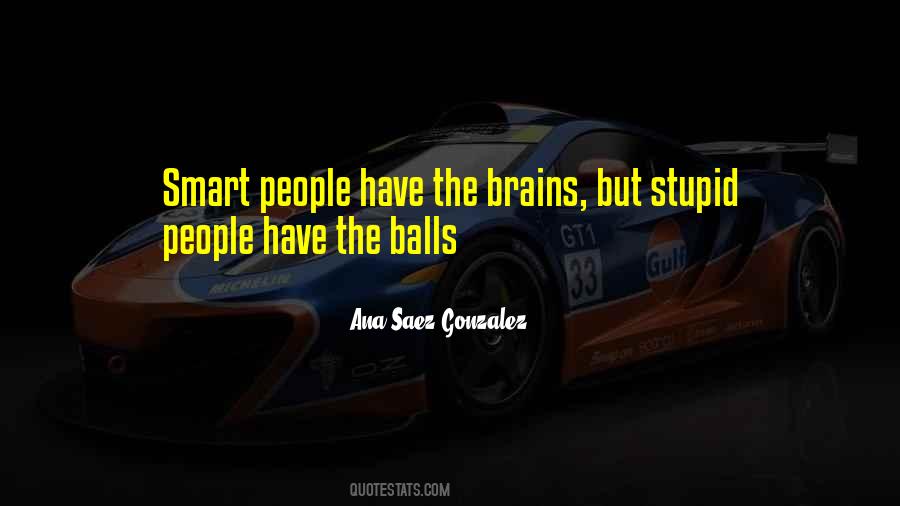 Smart Brains Quotes #802282