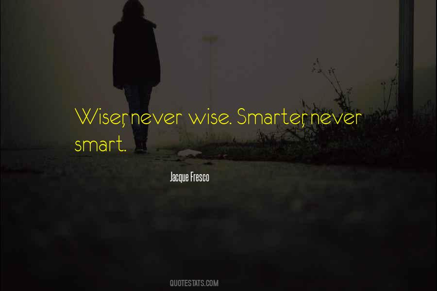 Smarter And Wiser Quotes #272514