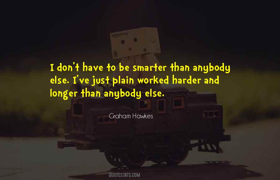 Smarter Not Harder Quotes #1094063