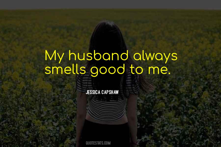 Smells Good Quotes #1207513