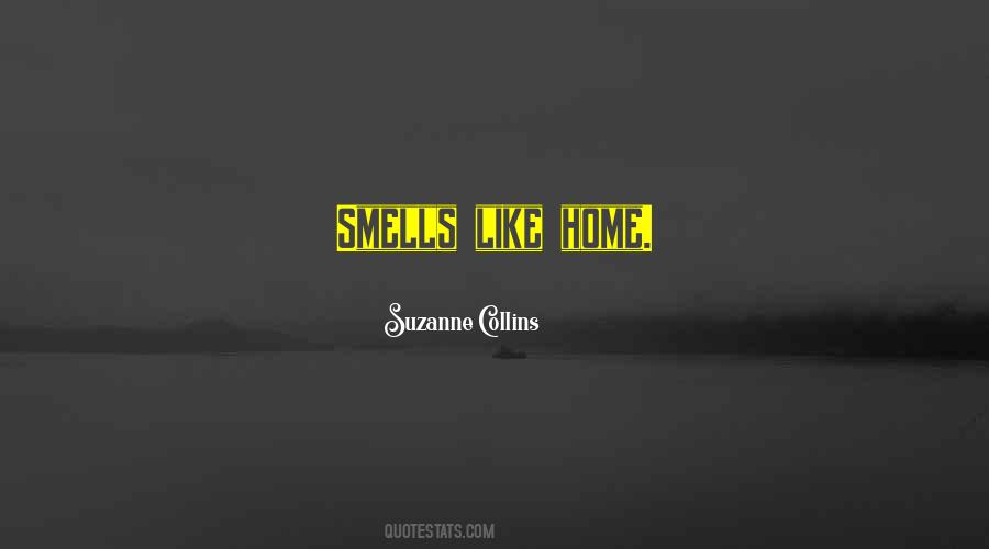 Smells Like Home Quotes #1383447