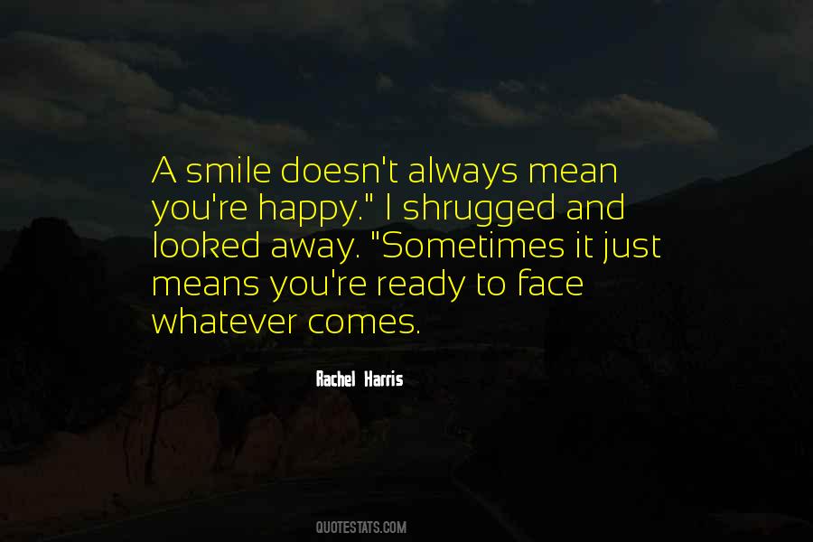 Smile Doesn't Mean Quotes #452261