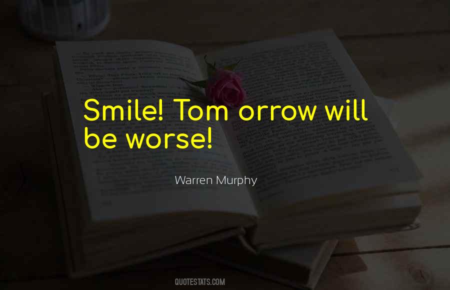 Smile It Could Be Worse Quotes #1394988