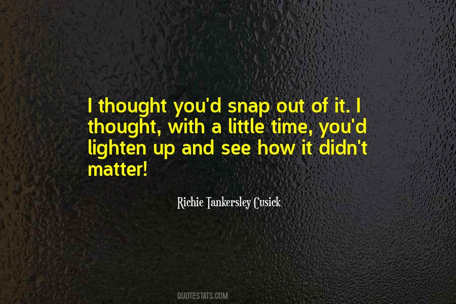 Snap Out Of Quotes #909908