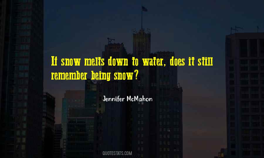 Snow Melts Quotes #1495897