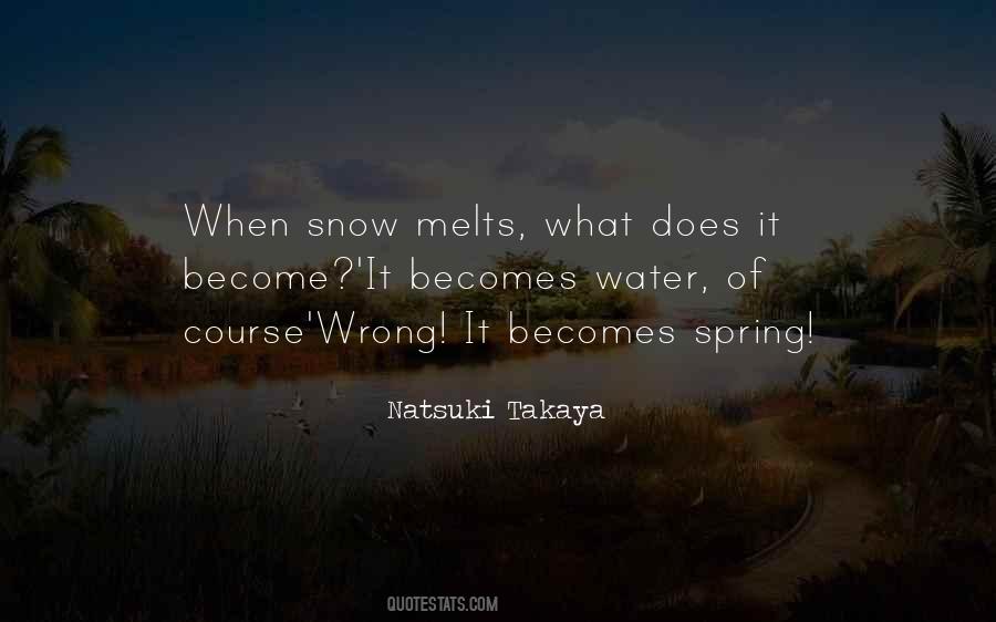 Snow Melts Quotes #511924