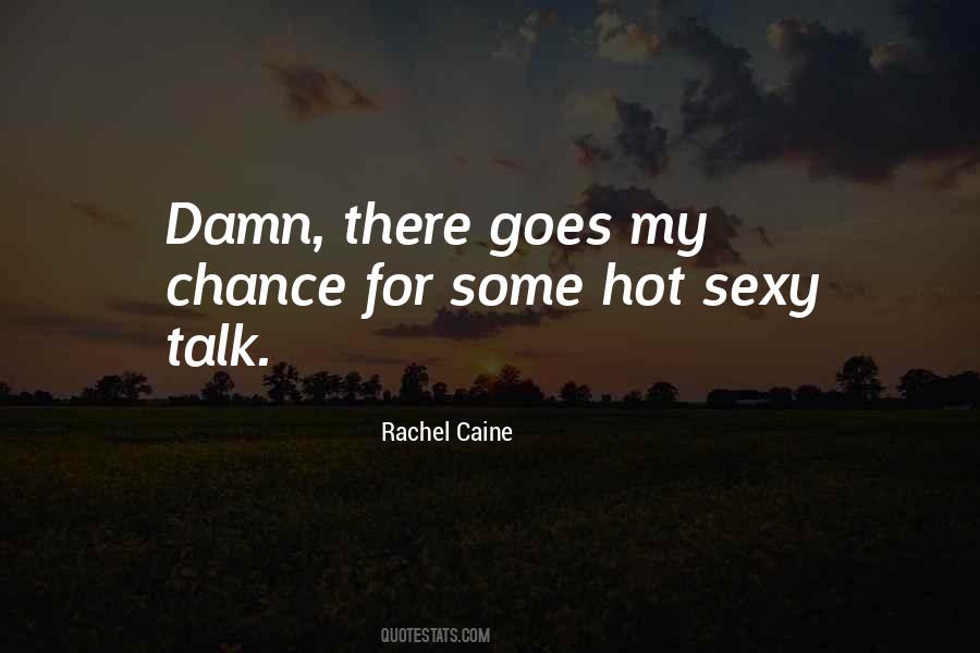 So Damn Hot Quotes #1353283