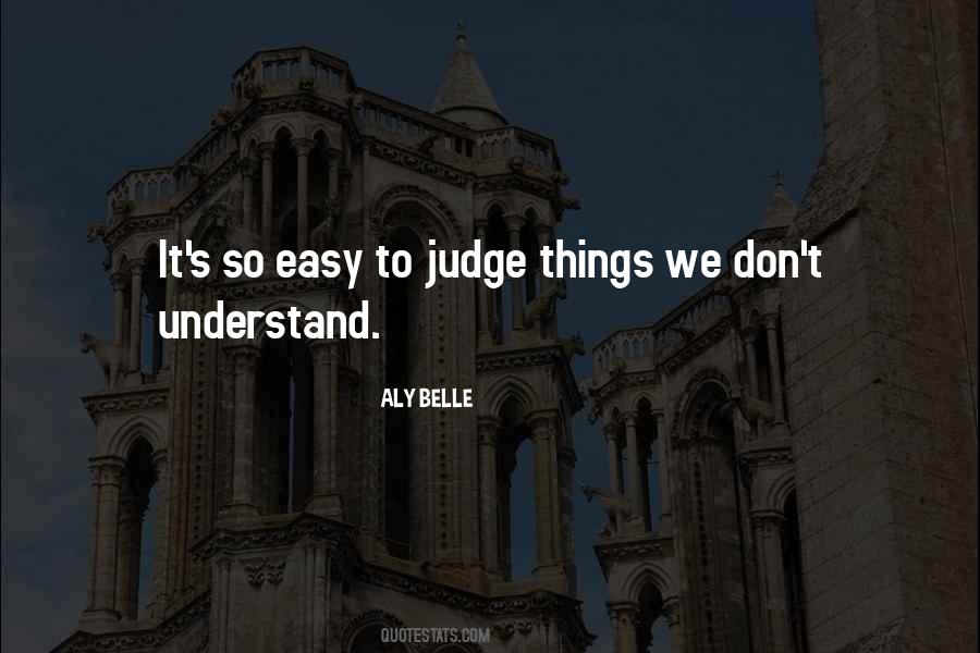 So Easy To Judge Quotes #799330