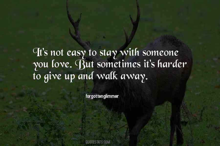 So Easy To Walk Away Quotes #111380