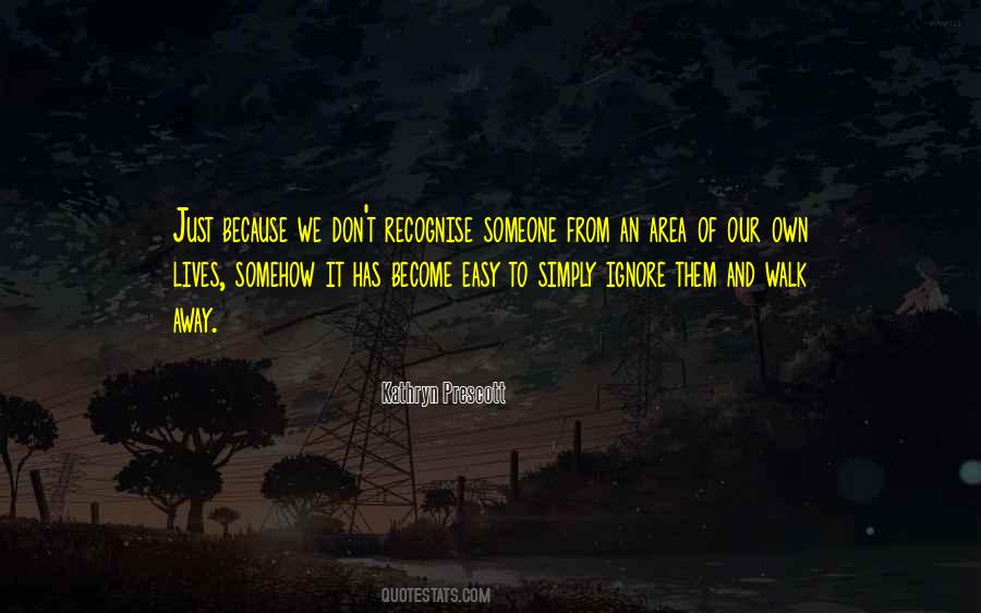 So Easy To Walk Away Quotes #730793 So Easy To Walk Away Quotes #730793