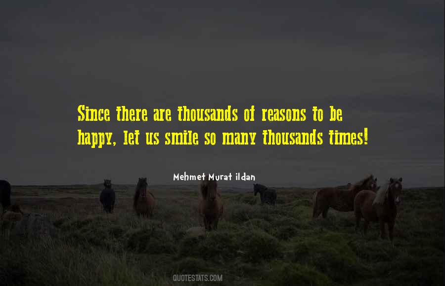 So Many Reasons To Be Happy Quotes #1864016